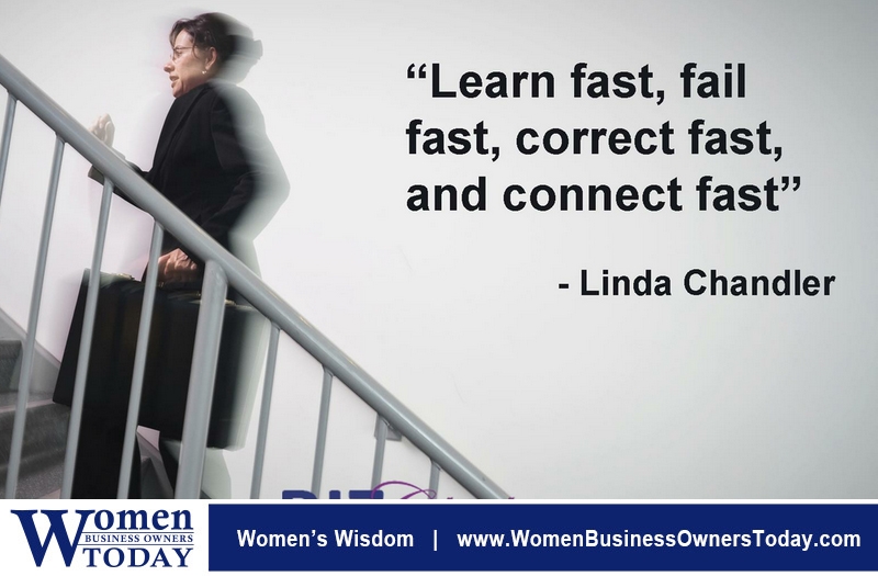 “Learn fast, fail fast, correct fast, and connect fast.” -Linda Chandler