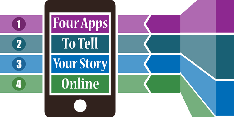 Four Apps To Tell Your Story Online